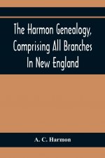 Harmon Genealogy, Comprising All Branches In New England