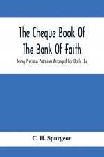 Cheque Book Of The Bank Of Faith; Being Precious Promises Arranged For Daily Use