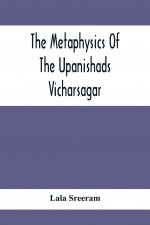 Metaphysics Of The Upanishads; Vicharsagar
