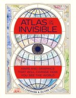 Atlas of the Invisible - Maps and Graphics That Will Change How You See the World