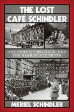 Lost Cafe Schindler - One Family, Two Wars, and the Search for Truth