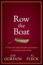 Row the Boat - A True Story with Principles and Lessons to Transform Your Culture