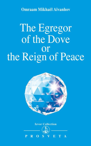 THE EGREGOR OF THE DOVE OR THE REIGN OF PEACE