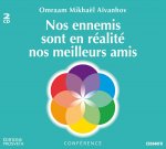 NOS ENNEMIS SONT EN REALITE NOS MEILLEURS AMIS