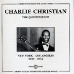 CHARLIE CHRISTIAN THE QUINTESSENCE NEW YORK LOS ANGELES 1939 1941 COFFRET DOUBLE CD AUDIO