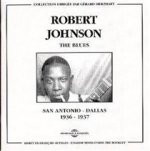 ROBERT JOHNSON THE BLUES SAN ANTONIO DALLAS 1936 1937 COFFRET DOUBLE CD AUDIO