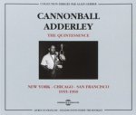 CANNONBALL ADDERLEY - THE QUINTESSENCE : NEW YORK - CHICAGO - SAN FRANCISCO (1955-1960)