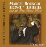 RECORDED LIVE CATHEDRALE D EVRY 2005 MARCEL BOUNGOU EM BEE AND THE TOTAL PRAISE CHOIR EXISTE AUSSI E