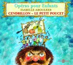 CENDRILLON PETIT POUCET OPERAS POUR ENFANTS