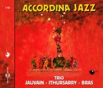 ACCORDINA JAZZ TRIO JAUVAIN ITHURSARRY BRAS