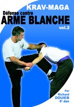 KRAVMAGA - VOL. 2 - DEFENSE CONTRE ARMES BLANCHES