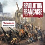 REVOLUTION FRANCAISE CHANSONS REVOLUTIONNAIRES