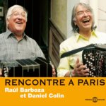 RAUL BARBOZA ET DANIEL COLIN - RENCONTRE A PARIS