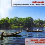 VIETNAM MUSIQUES ET CHANTS POPULAIRES DE HANOI MUSIQUE ROYALE DE HUE PAR FRANCOIS JOUFFA