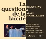 LA QUESTION DE LA LAICITE PAR BENNY LEVY ET ALAIN FINKIELKRAUT GRAND DEBAT DE L'INSTITUT D'ETUDES LE