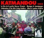 KATMANDOU 1969 PETITE DEESSE VIVANTE MUSIQUE ET TEMOIGNAGES