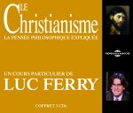 LE CHRISTIANISME LA PENSEE PHILOSOPHIQUE EXPLIQUEE UN COURS PARTICULIER DE LUC FERRY SUR CD AUDIO