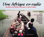 UNE AFRIQUE EN RADIO ARCHIVES DE ROBERT ARNAUT LE GRIOT BLANC DIRECTION THOMAS BAUMGARTNER FRANCE IN