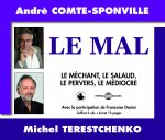 LE MAL CONFERENCE SUR CD AUDIO D'ANDRE COMTE-SPONVILLE ET MICHEL TERESTCHENKO AVEC LA PARTICIPATION