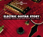 ELECTRIC GUITAR STORY - ROCK COUNTRY JAZZ BLUES R&B (1935-1962)