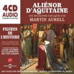 ALIENOR D AQUITAINE, UNE BIOGRAPHIE EXPLIQUEE