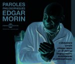 PAROLES PHILOSOPHIQUES - L ABECEDAIRE SONORE D EDGAR MORIN EN 26 THEMES BIOGRAPHIQUES, SOCIOLOGIQUES