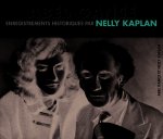 ENREGISTREMENTS HISTORIQUES PAR NELLY KAPLAN