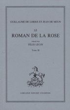 LE ROMAN DE LA ROSE. PUBLIE PAR FELIX LECOY. TIII (ET DERNIER): VERS 16699-21750. (1970).