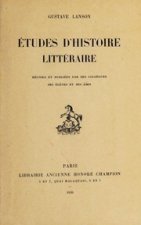 ETUDES D'HISTOIRE LITTERAIRE REUNIES ET PUBLIEES PAR SES COLLEGUES, SES ELEVES ET SES AMIS.