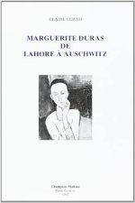 MARGUERITE DURAS, DE LAHORE A AUSCHWITZ.