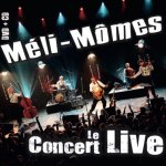 MÉLI MÔMES - CD - DVD CONCERT LIVE