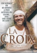 LA CROIX, UN VOYAGE DE 40 ANNEES A PIED AUTOUR DU GLOBE...AVEC UNE CROIX DE 3.65M !