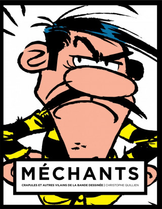 MECHANTS : CRAPULES ET AUTRES VILAINS DE LA BANDE DESSINEE DALTON