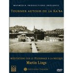 Tourner autour de la Ka'ba. Méditations sur le pèlerinage à la Mecque