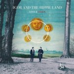 IGOR AND THE HIPPIE LAND - Love and Chaos