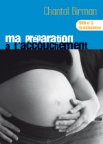 PREPARATION A L'ACCOUCHEMENT (MA) - VOLUME  3 LA NAISSANCE
