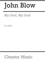BLOW: MY GOD, MY GOD, LOOK UPON ME FOR SATB CHORUS CHANT