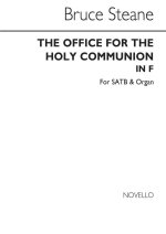 BRUCE STEANE: THE OFFICE FOR THE HOLY COMMUNION IN F SATB/ORGAN CHANT