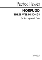 PATRICK HAWES: MORFUDD - THREE WELSH SONGS