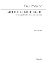 PAUL MEALOR: I AM THE GENTLE LIGHT - ORCHESTRAL VERSION (VOCAL SCORE)