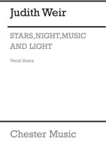 JUDITH WEIR: STARS, NIGHT, MUSIC AND LIGHT (VOCAL SCORE) CHANT