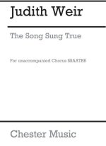 JUDITH WEIR: THE SONG SUNG TRUE  CHANT