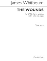 JAMES WHITBOURN: THE WOUNDS (VOCAL SCORE)  CHANT