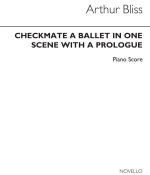 ARTHUR BLISS: CHECKMATE - COMPLETE BALLET PIANO SOLO SCORE PIANO