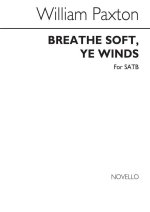 PAXTON, W BREATHE SOFT,YE WINDS  SATB CHANT