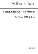 SULLIVAN, I WILL SING OF THY POWER SATB CHANT