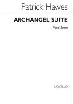 PATRICK HAWES: ARCHANGEL SUITE (VOCAL SCORE) CHANT