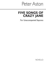 PETER ASTON: FIVE SONGS OF CRAZY JANE FOR SOPRANO