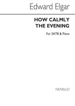 EDWARD ELGAR: HOW CALMLY THE EVENING (SATB/PIANO) CHANT