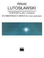 WITOLD LUTOSLAWSKI: TWENTY POLISH CHRISTMAS CAROLS (VOCAL SCORE - POLISH)